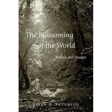 The Blossoming of the World: Essays and Images