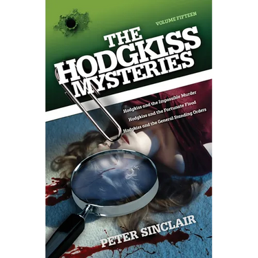 Hodgkiss Mysteries XV: Hodgkiss and the Impossible Murder and other stories