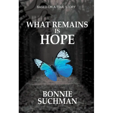 What Remains is Hope: Based on a True Story