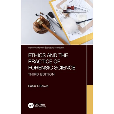 Ethics and the Practice of Forensic Science