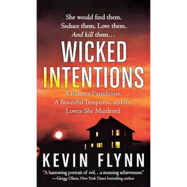 Wicked Intentions: A Remote Farmhouse, a Beautiful Temptress, and the Lovers She Murdered