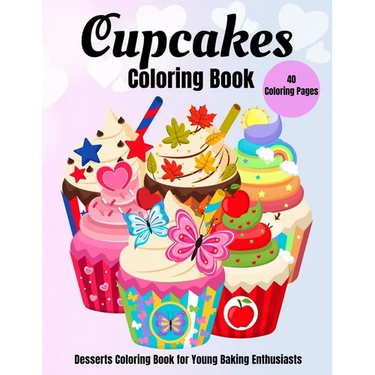 Cupcakes Coloring Book: Desserts Coloring Book for Young Baking Enthusiasts