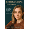 Three Minds, One Brain: A Practical Guide to Untangling and Treating Quiet BPD, ADHD, and Autism Overlap