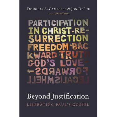 Beyond Justification: Liberating Paul's Gospel