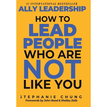 Ally Leadership: How to Lead People Who Are Not Like You