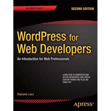 Wordpress for Web Developers: An Introduction for Web Professionals