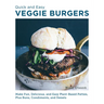 Quick and Easy Veggie Burgers: Make Fun, Delicious, and Easy Plant-Based Patties, Plus Buns, Condiments, and Sweets
