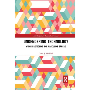Ungendering Technology: Women Retooling the Masculine Sphere