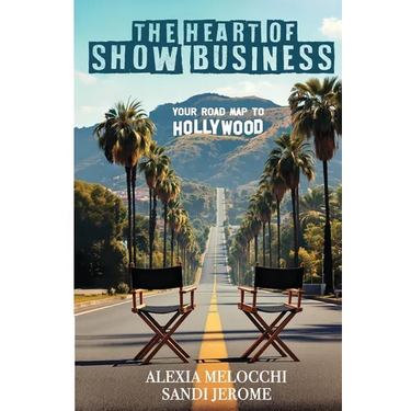 The Heart of Show Business: Your Road Map To Hollywood