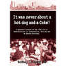 It Was Never About a Hotdog and a Coke
