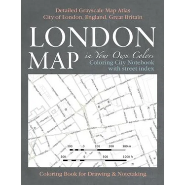 London Map in Your Own Colors - Coloring City Notebook with Street Index - Detailed Grayscale Map Atlas City of London, England, Great Britain Colorin