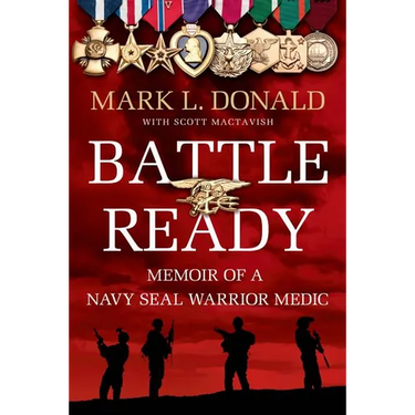 Battle Ready: Memoir of a Navy Seal Warrior Medic