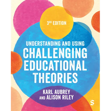 Understanding and Using Challenging Educational Theories (Third Edition)