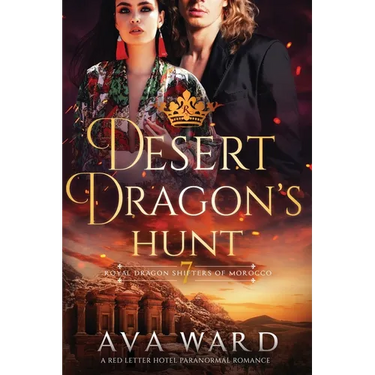 Desert Dragon's Hunt: Royal Dragon Shifters of Morocco #7: A Red Letter Hotel Paranormal Romance