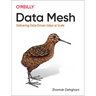 Data Mesh: Delivering Data-Driven Value at Scale