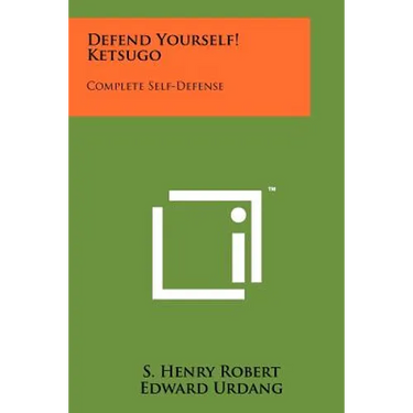 Defend Yourself! Ketsugo: Complete Self-Defense