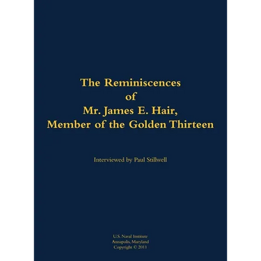 The Reminiscences of Mr. James E. Hair, Member of the Golden Thirteen: 1915-1992