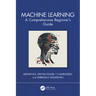 Machine Learning: A Comprehensive Beginner's Guide