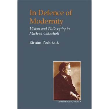 In Defence of Modernity: The Social Thought of Michael Oakeshott