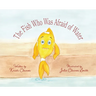 The Fish Who Was Afraid of Water