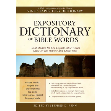 Expository Dictionary of Bible Words: Word Studies for Key English Bible Words Based on the Hebrew and Greek Texts
