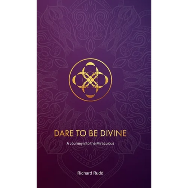 Dare to be Divine: A Journey into the Miraculous