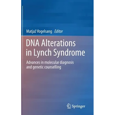 DNA Alterations in Lynch Syndrome: Advances in Molecular Diagnosis and Genetic Counselling