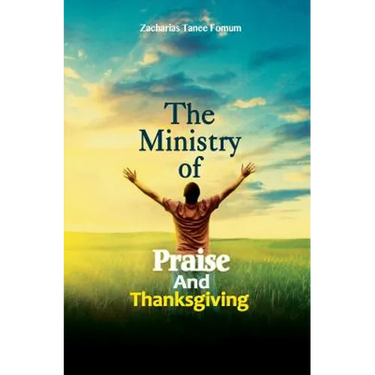 The Ministry of Praise and Thanksgiving