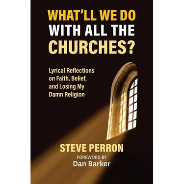 What'll We Do With All the Churches? Lyrical Reflections on Faith, Belief and Losing My Damn Religion