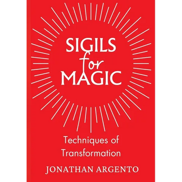 Sigils For Magic: Techniques of Transformation