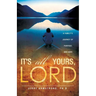 It's All Yours, Lord