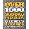 Over 1000 Sudoku Puzzles 6 Levels 9x9 Grids Easy to Extreme: Huge Book of 9x9 Grid Sudoku Puzzles Brain Games for Adults Six Levels: Very Easy, Easy,