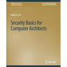 Security Basics for Computer Architects