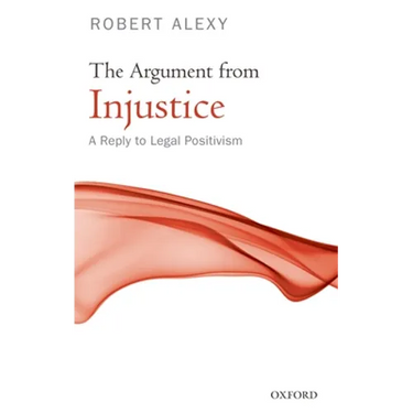 The Argument from Injustice: A Reply to Legal Positivism