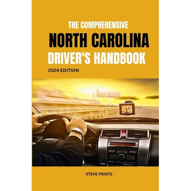 The Comprehensive North Carolina Drivers Handbook: A Study and Practice Manual on Getting your Driver's License and Learners Permit