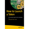 How to Launch a Token: An Essential Guide for the Uninitiated