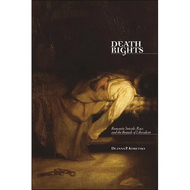 Death Rights: Romantic Suicide, Race, and the Bounds of Liberalism