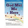 God Met Me Here: Stories of how God shows up in everyday life