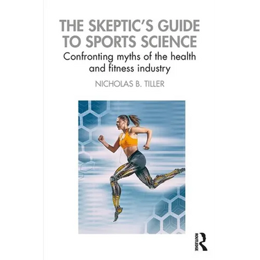 The Skeptic's Guide to Sports Science: Confronting Myths of the Health and Fitness Industry