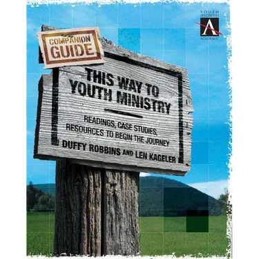 This Way to Youth Ministry - Companion Guide: Readings, Case Studies, Resources to Begin the Journey