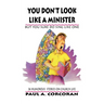 You Don't Look Like A Minister: But You Sure Do Sing Like One