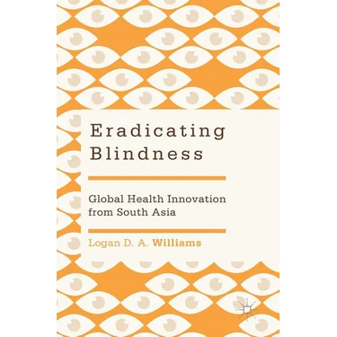 Eradicating Blindness: Global Health Innovation from South Asia