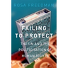 Failing to Protect: The Un and the Politicization of Human Rights