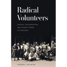Radical Volunteers: Dissent, Desegregation, and Student Power in Tennessee