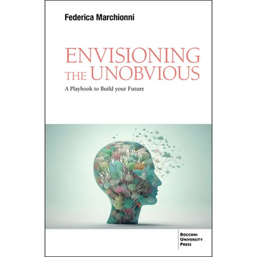 Envisioning the Unobvious: A Playbook to Build Your Future
