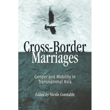 Cross-Border Marriages: Gender and Mobility in Transnational Asia