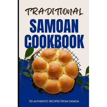 Traditional Samoan Cookbook: 50 Authentic Recipes from Samoa