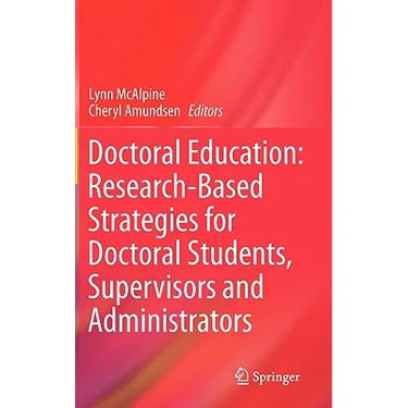 Doctoral Education: Research-Based Strategies for Doctoral Students, Supervisors and Administrators