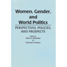 Women, Gender, and World Politics: Perspectives, Policies, and Prospects