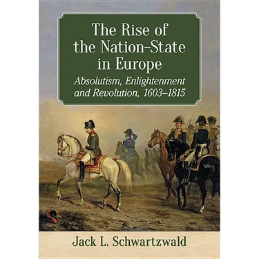 The Rise of the Nation-State in Europe: Absolutism, Enlightenment and Revolution, 1603-1815